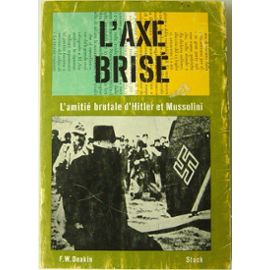 L-axe-Brise-L-amitie-Brutale-D-hitler-Et-De-Mussolini-L-axe-Brise-L-amitie-Brutale-D-hitler-Et-De-Mussolini-Livre-928569379_ML.jpg